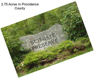 2.75 Acres in Providence County