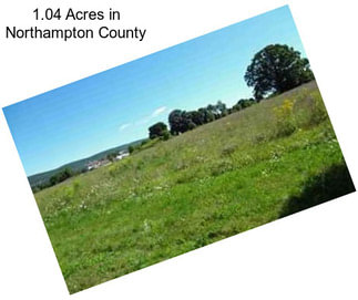 1.04 Acres in Northampton County