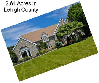 2.64 Acres in Lehigh County