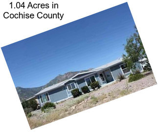 1.04 Acres in Cochise County