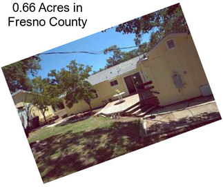 0.66 Acres in Fresno County