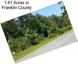 1.61 Acres in Franklin County