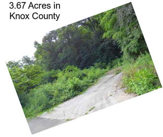3.67 Acres in Knox County