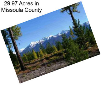 29.97 Acres in Missoula County