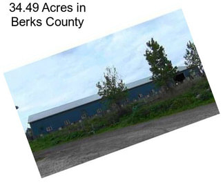 34.49 Acres in Berks County