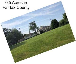 0.5 Acres in Fairfax County