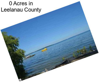 0 Acres in Leelanau County