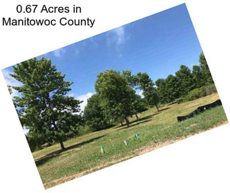 0.67 Acres in Manitowoc County