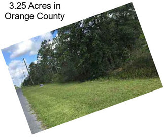 3.25 Acres in Orange County