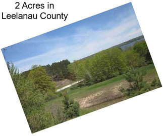 2 Acres in Leelanau County