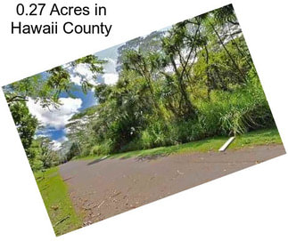 0.27 Acres in Hawaii County