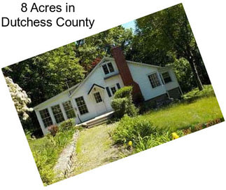 8 Acres in Dutchess County