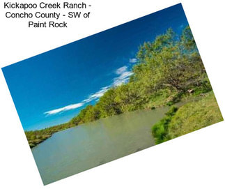 Kickapoo Creek Ranch - Concho County - SW of Paint Rock