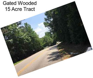 Gated Wooded 15 Acre Tract