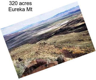 320 acres Eureka Mt