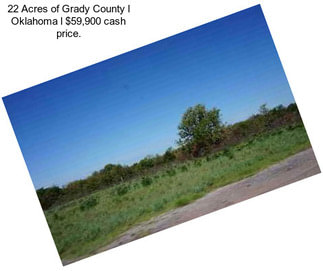 22 Acres of Grady County l Oklahoma l $59,900 cash price.