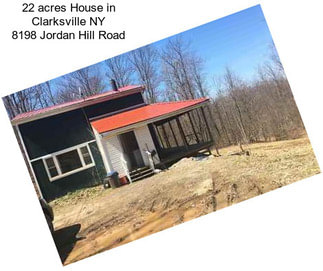 22 acres House in Clarksville NY 8198 Jordan Hill Road