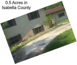 0.5 Acres in Isabella County