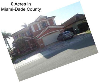 0 Acres in Miami-Dade County