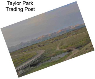 Taylor Park Trading Post