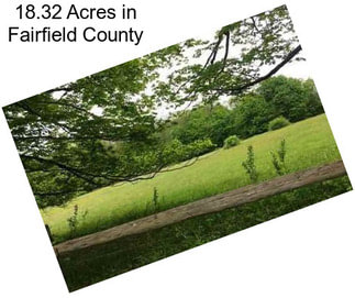 18.32 Acres in Fairfield County