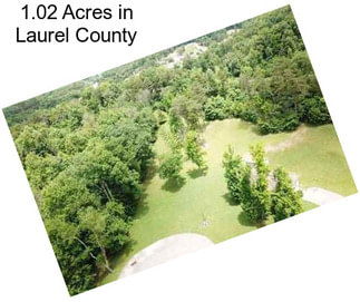 1.02 Acres in Laurel County