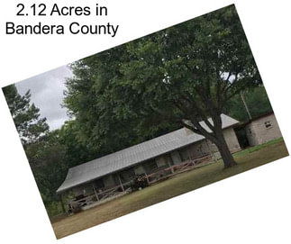 2.12 Acres in Bandera County