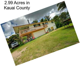 2.99 Acres in Kauai County