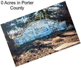 0 Acres in Porter County