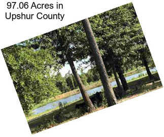 97.06 Acres in Upshur County