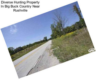 Diverse Hunting Property In Big Buck Country Near Rushville