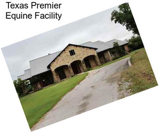 Texas Premier Equine Facility