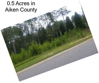 0.5 Acres in Aiken County