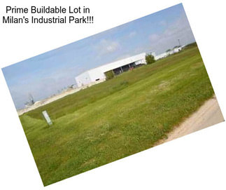 Prime Buildable Lot in Milan\'s Industrial Park!!!