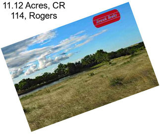 11.12 Acres, CR 114, Rogers