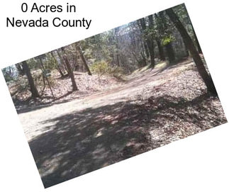 0 Acres in Nevada County