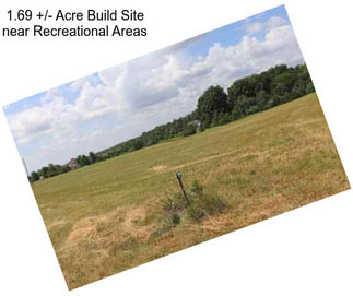 1.69 +/- Acre Build Site near Recreational Areas