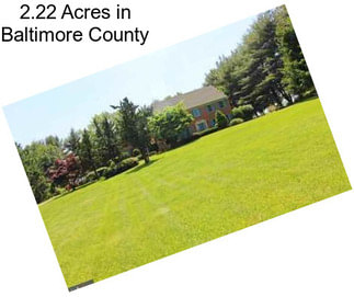 2.22 Acres in Baltimore County