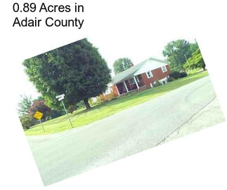 0.89 Acres in Adair County