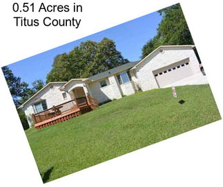 0.51 Acres in Titus County