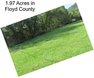 1.97 Acres in Floyd County