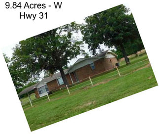 9.84 Acres - W Hwy 31