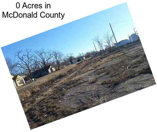 0 Acres in McDonald County