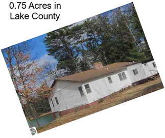 0.75 Acres in Lake County