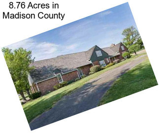 8.76 Acres in Madison County