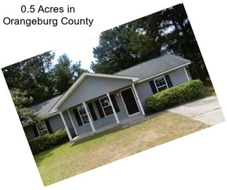 0.5 Acres in Orangeburg County