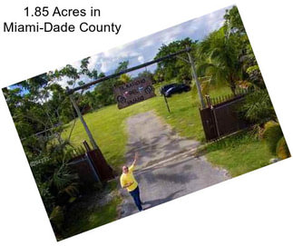 1.85 Acres in Miami-Dade County