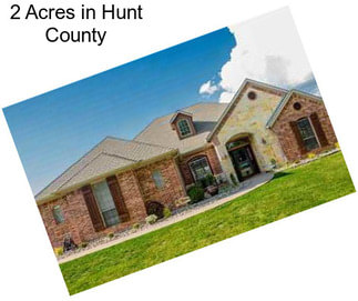 2 Acres in Hunt County