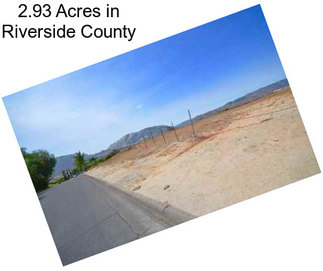 2.93 Acres in Riverside County