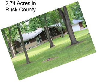 2.74 Acres in Rusk County